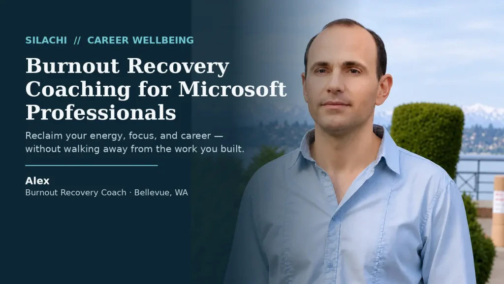 Burnout Recovery Coach for Microsoft Professionals at Silachi in Bellevue