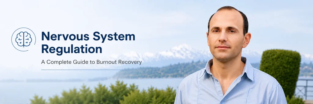 How Nevous System Regulation Helps Burnout Recovery in Bellevue