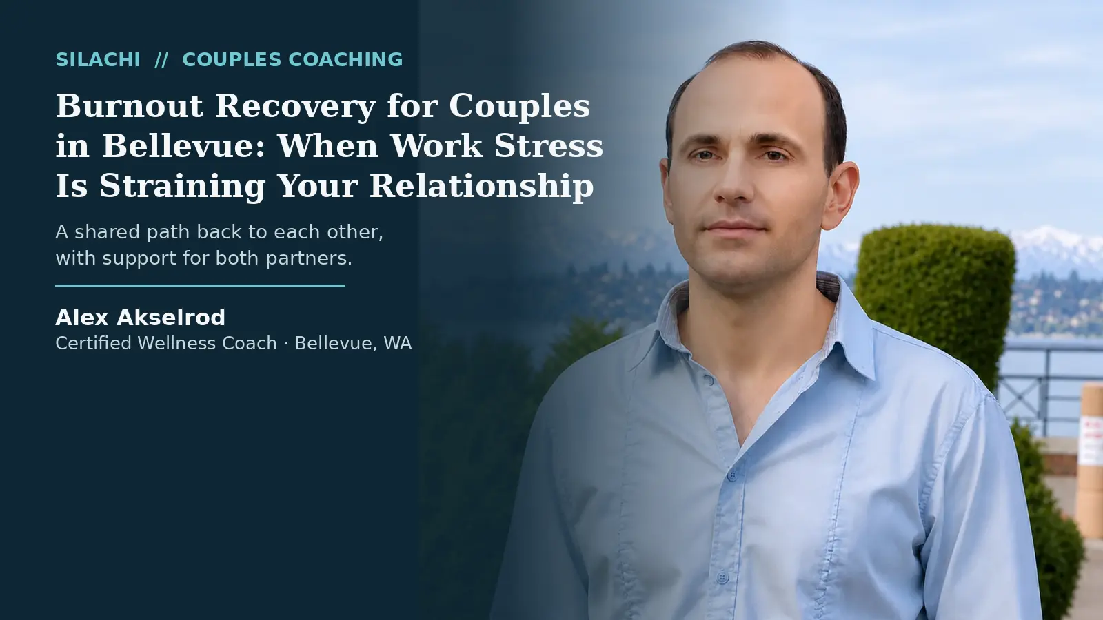 Burnout Recovery for Couples in Bellevue: When Work Stress Is Straining Your Relationship